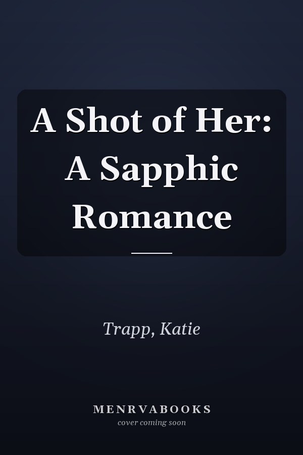A Shot of Her: A Sapphic Romance