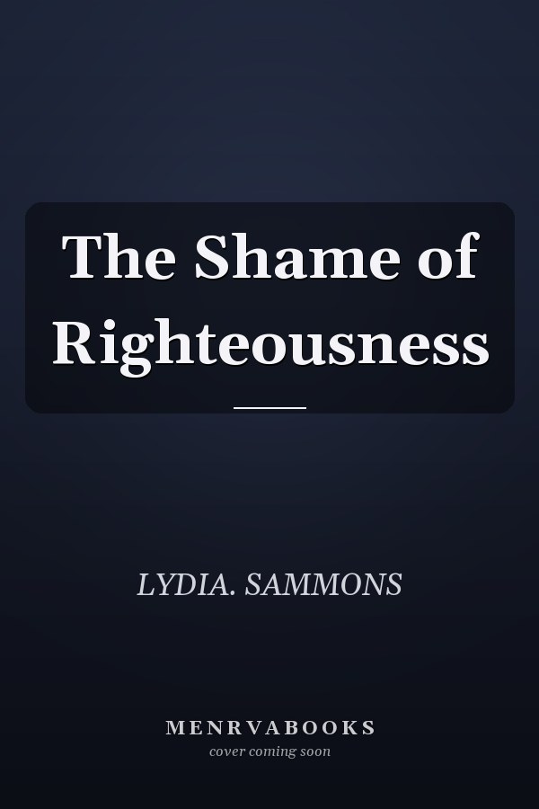 The Shame of Righteousness