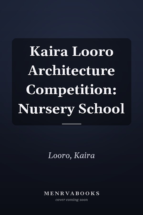 Kaira Looro Architecture Competition: Nursery School