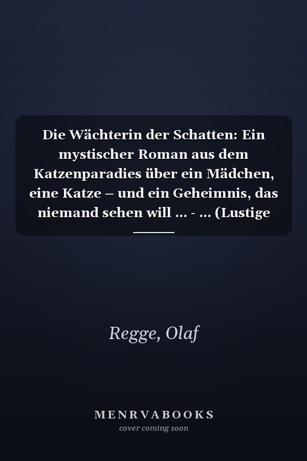 Die Wächterin der Schatten: Ein mystischer Roman aus dem Katzenparadies über ein Mädchen, eine Katze – und ein Geheimnis, das niemand sehen will ... - ... (Lustige Katzen - Die Paradieskatzenserie)