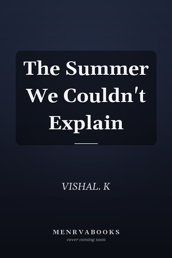 The Summer We Couldn't Explain