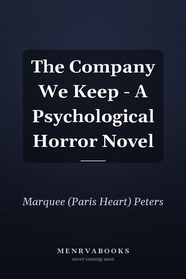 The Company We Keep - A Psychological Horror Novel