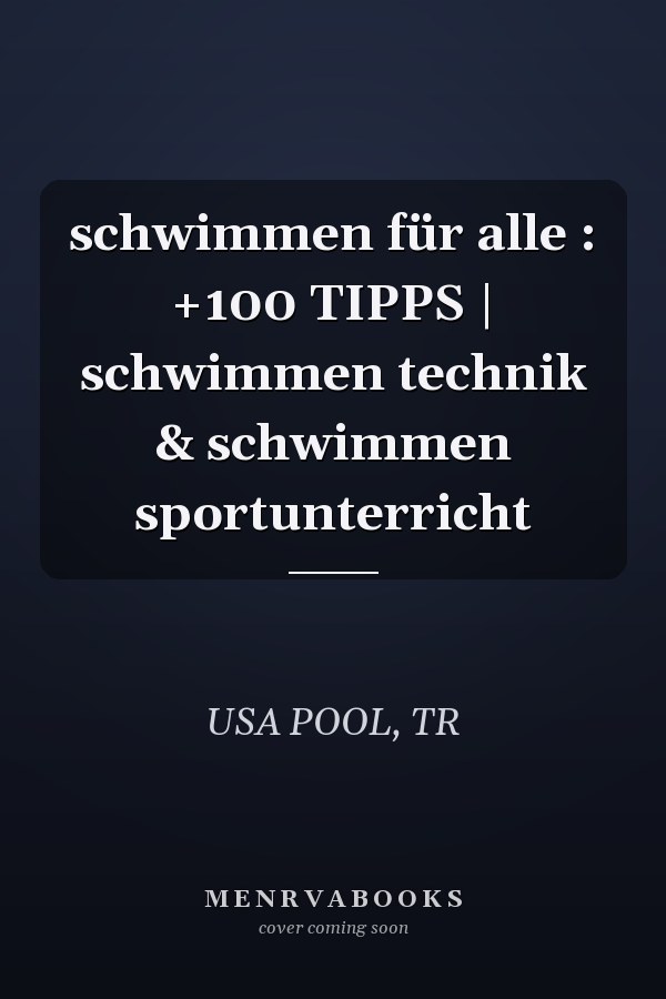schwimmen für alle : +100 TIPPS | schwimmen technik & schwimmen sportunterricht