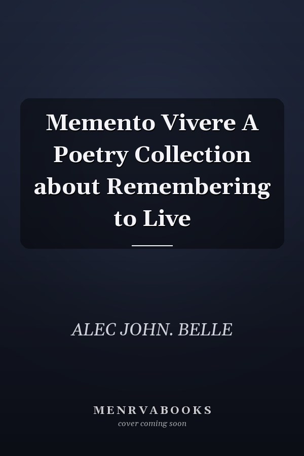 Memento Vivere A Poetry Collection about Remembering to Live
