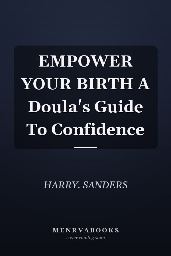 EMPOWER YOUR BIRTH A Doula's Guide To Confidence