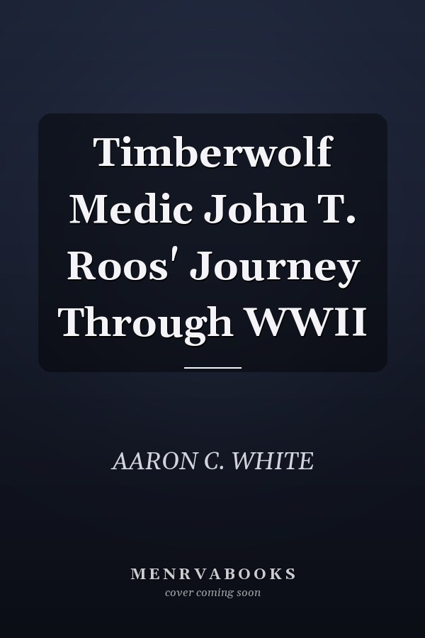 Timberwolf Medic John T. Roos' Journey Through WWII