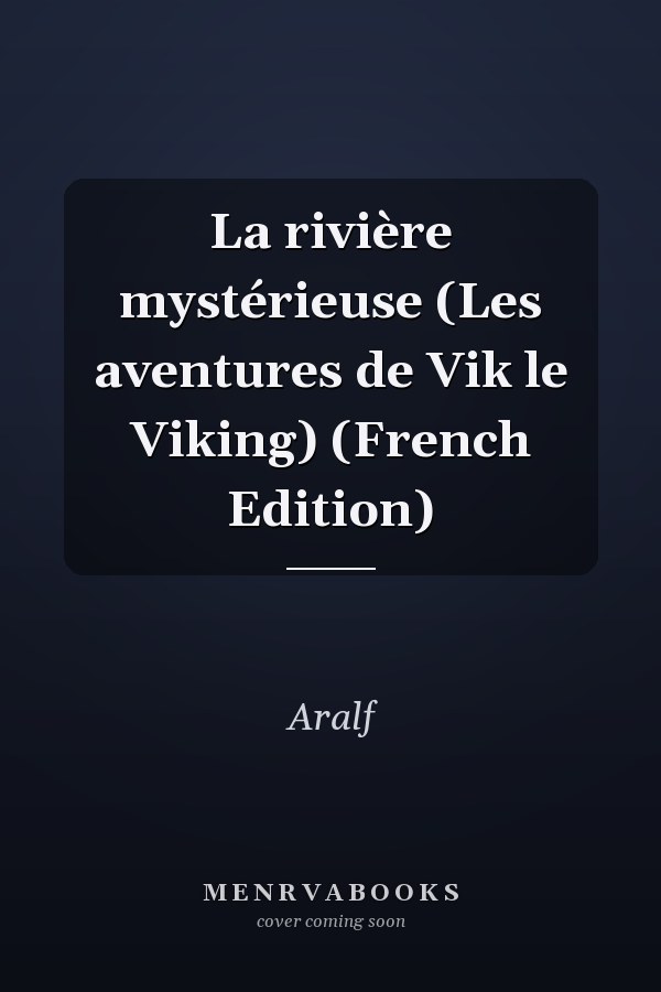 La rivière mystérieuse (Les aventures de Vik le Viking) (French Edition)