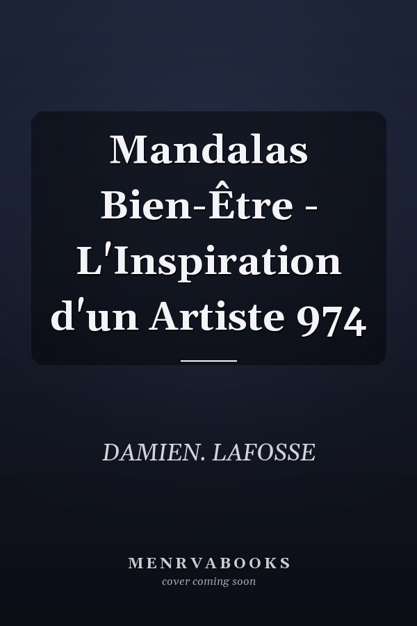 Mandalas Bien-Être - L'Inspiration d'un Artiste 974