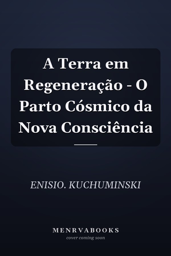 A Terra em Regeneração - O Parto Cósmico da Nova Consciência