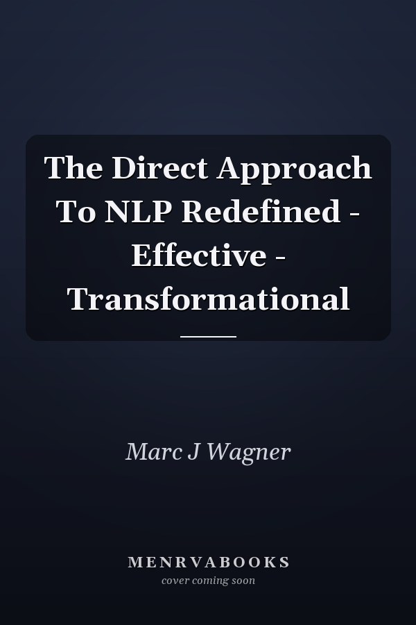 The Direct Approach To NLP Redefined - Effective - Transformational
