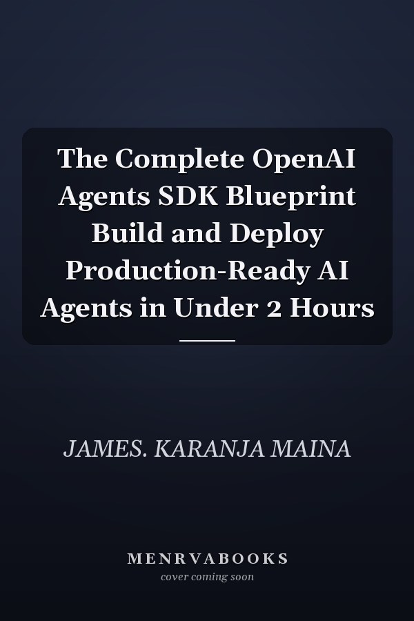 The Complete OpenAI Agents SDK Blueprint Build and Deploy Production-Ready AI Agents in Under 2 Hours