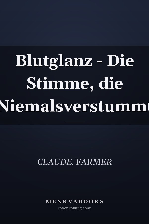 Blutglanz - Die Stimme, die Niemalsverstummt