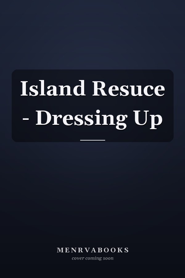 Island Resuce - Dressing Up