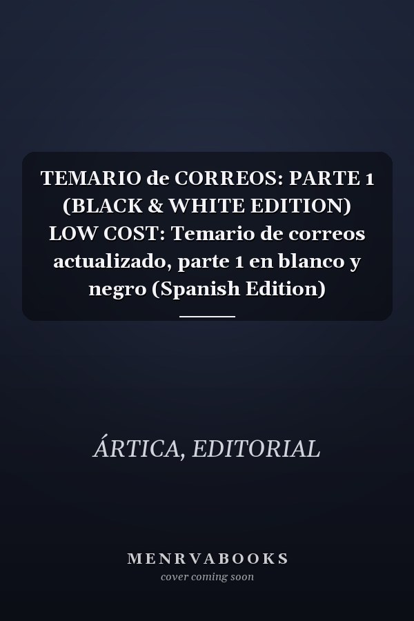 TEMARIO de CORREOS: PARTE 1 (BLACK & WHITE EDITION) LOW COST: Temario de correos actualizado, parte 1 en blanco y negro (Spanish Edition)