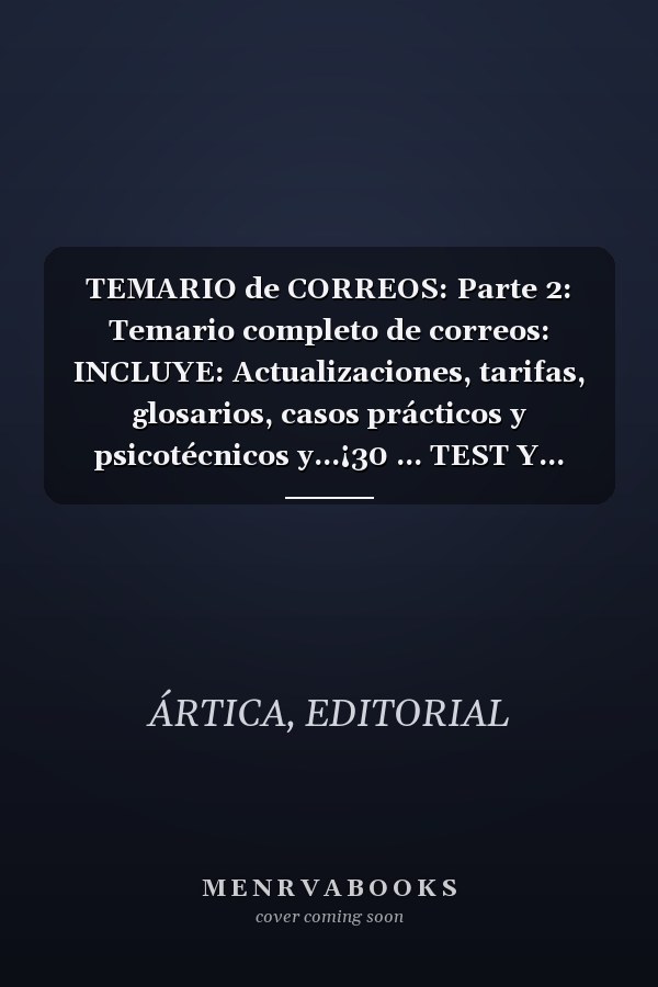 TEMARIO de CORREOS: Parte 2: Temario completo de correos: INCLUYE: Actualizaciones, tarifas, glosarios, casos prácticos y psicotécnicos y...¡30 ... TEST Y... ¡MUCHO MÁS!) (Spanish Edition)