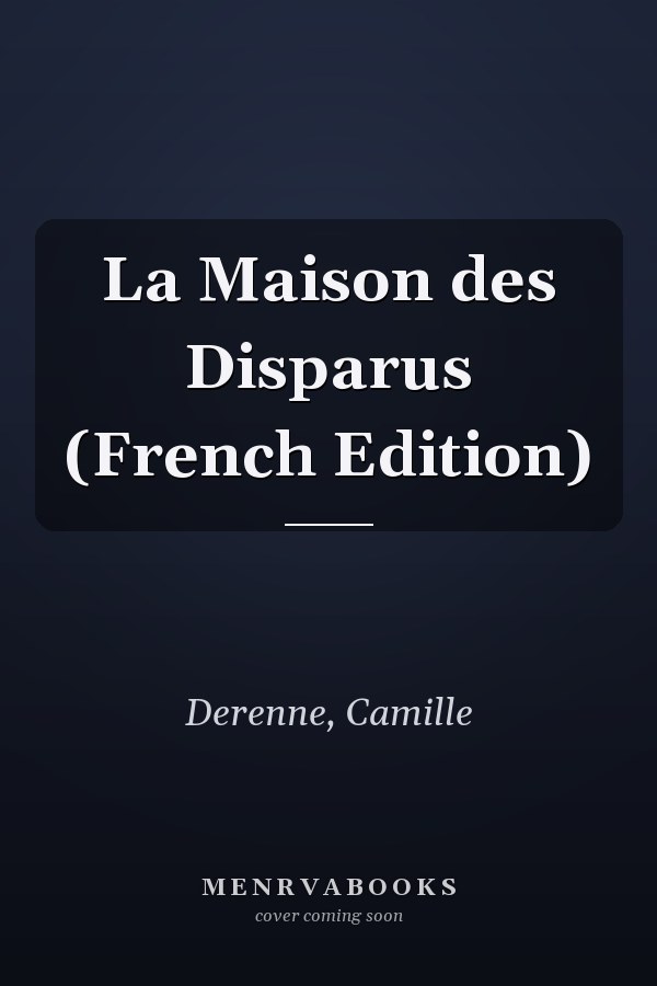 La Maison des Disparus (French Edition)