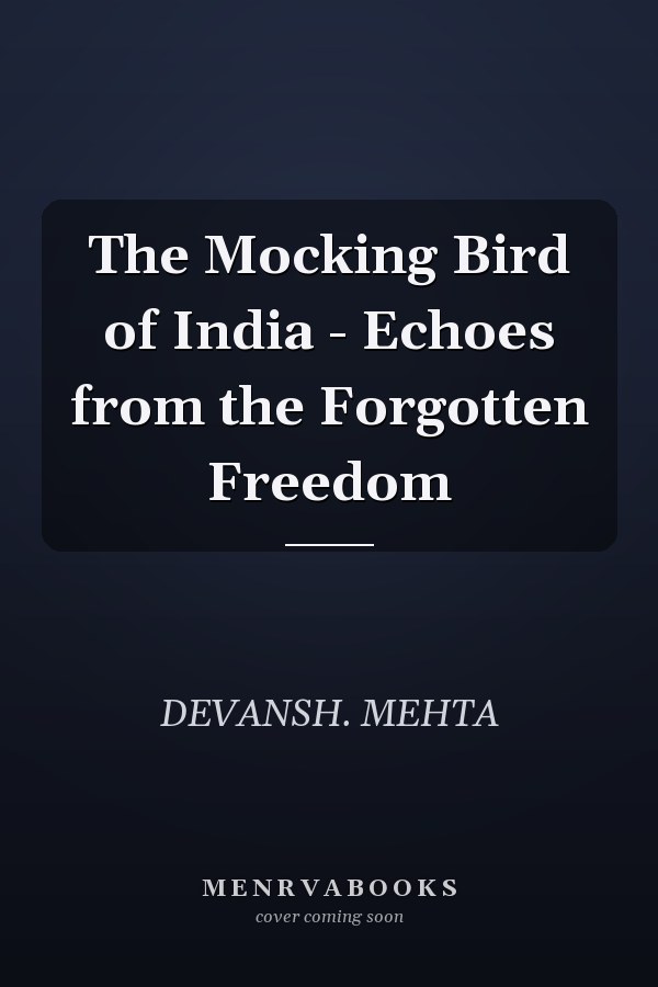 The Mocking Bird of India - Echoes from the Forgotten Freedom