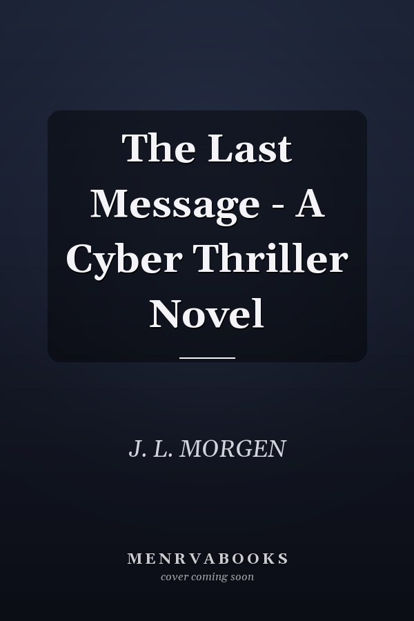 The Last Message - A Cyber Thriller Novel