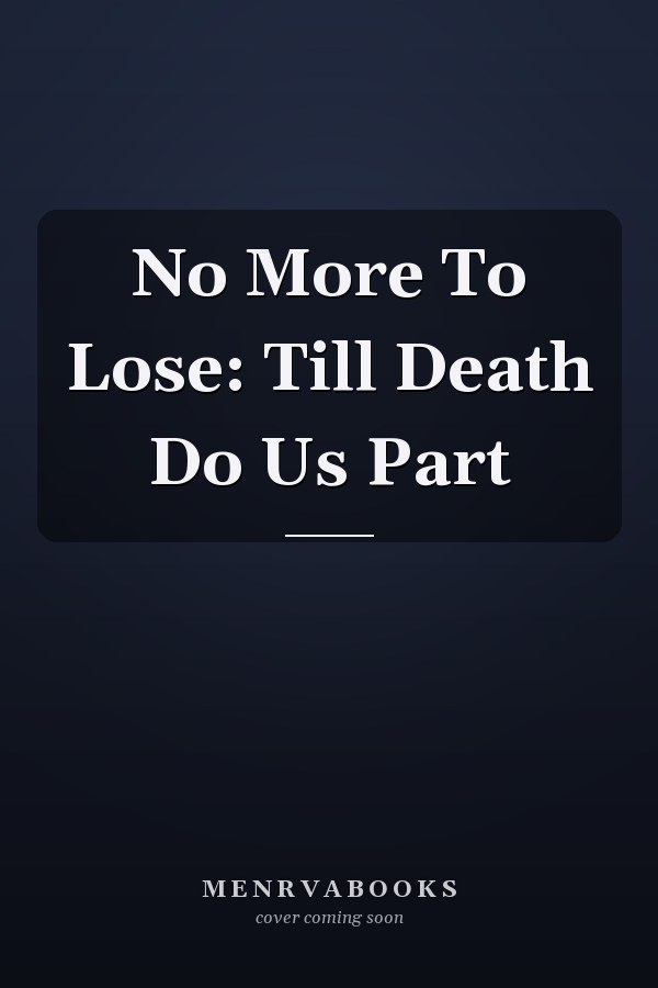 No More To Lose: Till Death Do Us Part