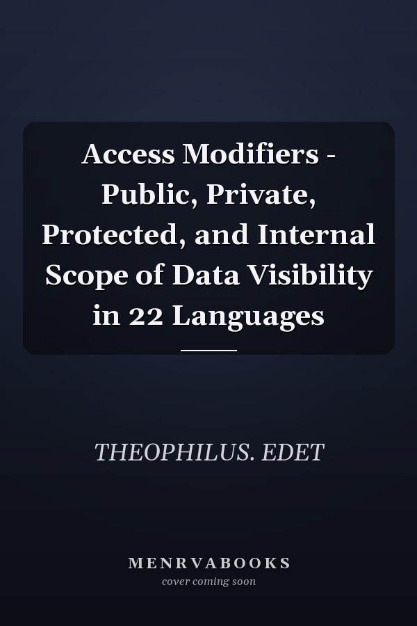Access Modifiers - Public, Private, Protected, and Internal Scope of Data Visibility in 22 Languages