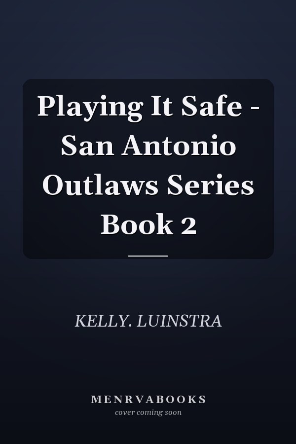 Playing It Safe - San Antonio Outlaws Series Book 2