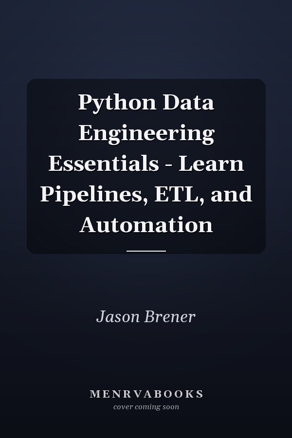 Python Data Engineering Essentials - Learn Pipelines, ETL, and Automation