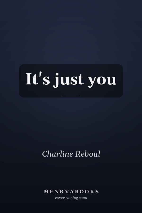 It's just you