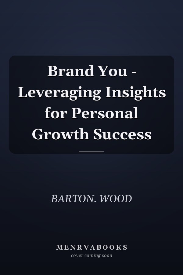 Brand You - Leveraging Insights for Personal Growth Success