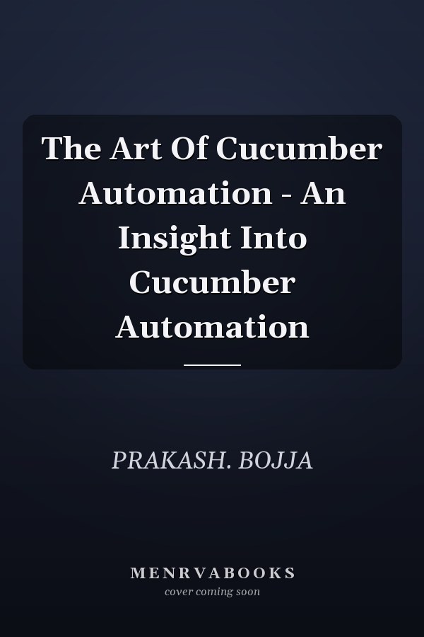 The Art Of Cucumber Automation - An Insight Into Cucumber Automation