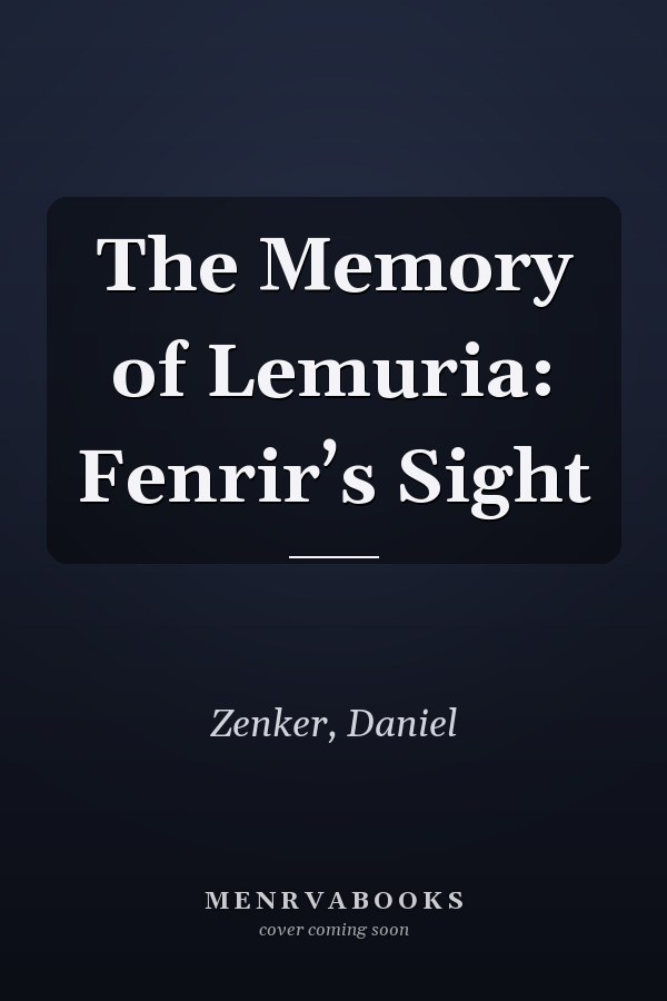 The Memory of Lemuria: Fenrir’s Sight