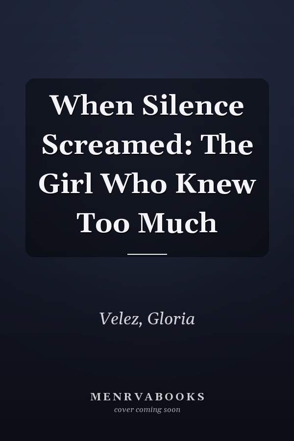 When Silence Screamed: The Girl Who Knew Too Much