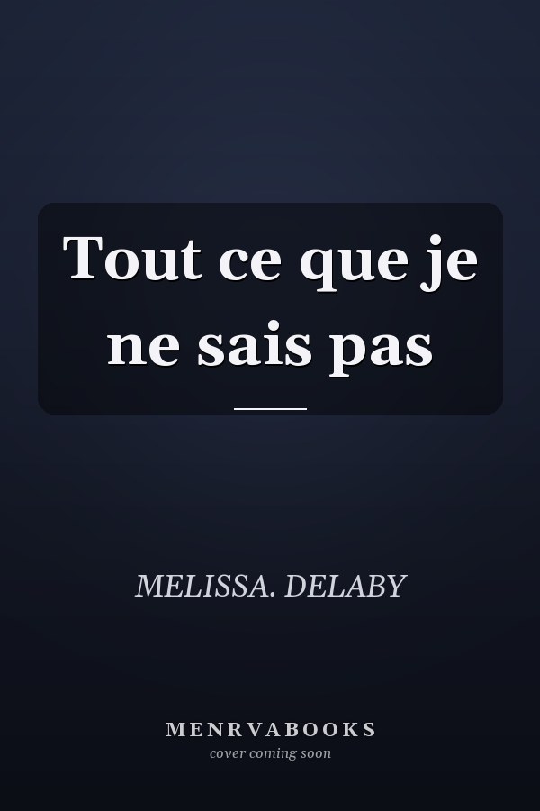 Tout ce que je ne sais pas