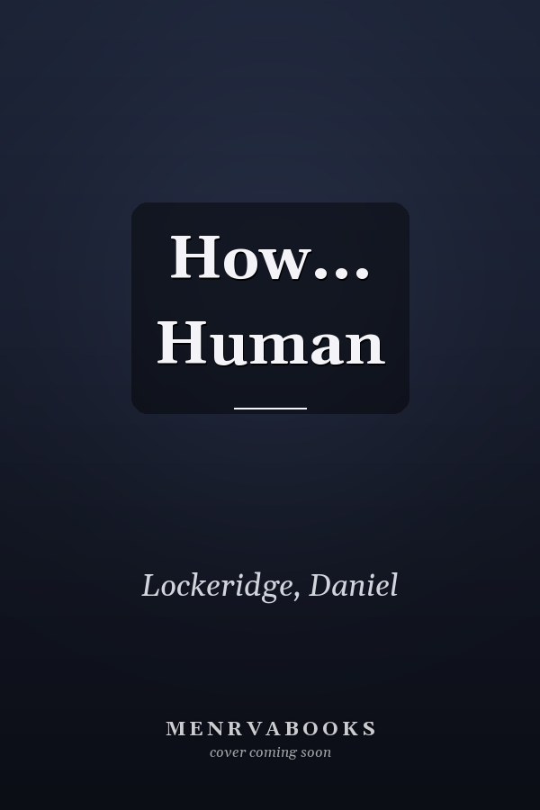 How... Human