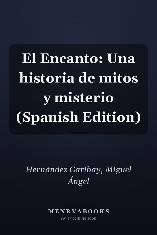 El Encanto: Una historia de mitos y misterio (Spanish Edition)