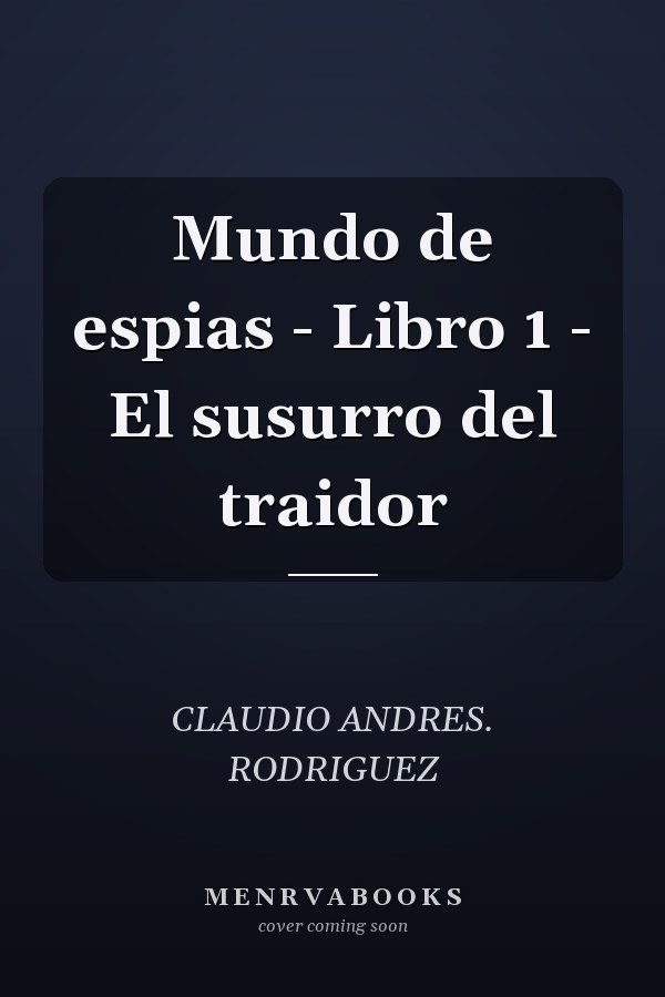 Mundo de espias - Libro 1 - El susurro del traidor