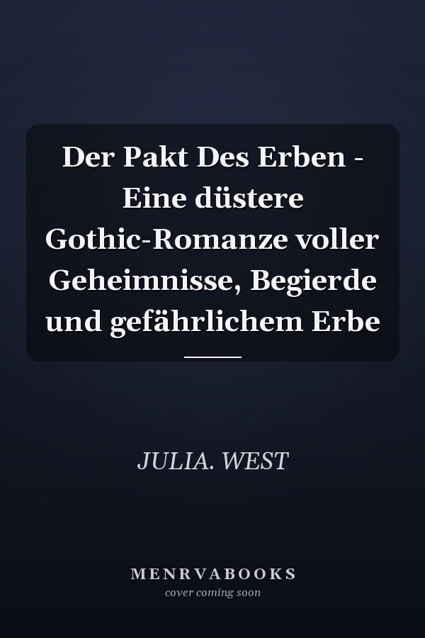Der Pakt Des Erben - Eine düstere Gothic-Romanze voller Geheimnisse, Begierde und gefährlichem Erbe