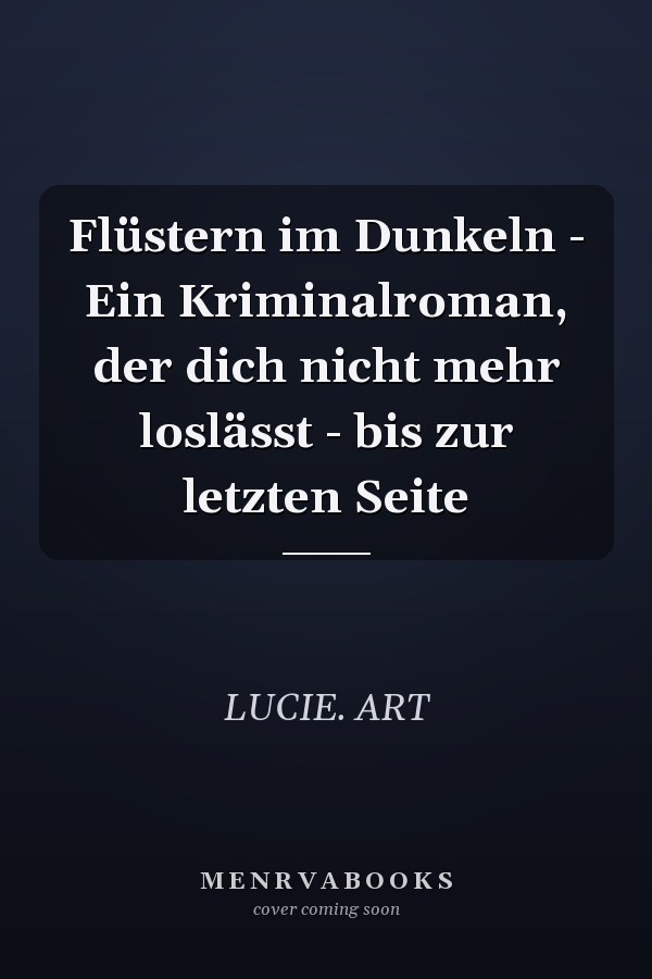 Flüstern im Dunkeln - Ein Kriminalroman, der dich nicht mehr loslässt - bis zur letzten Seite