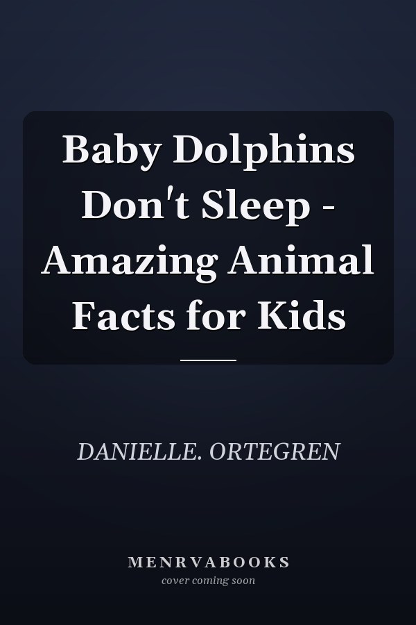 Baby Dolphins Don't Sleep - Amazing Animal Facts for Kids