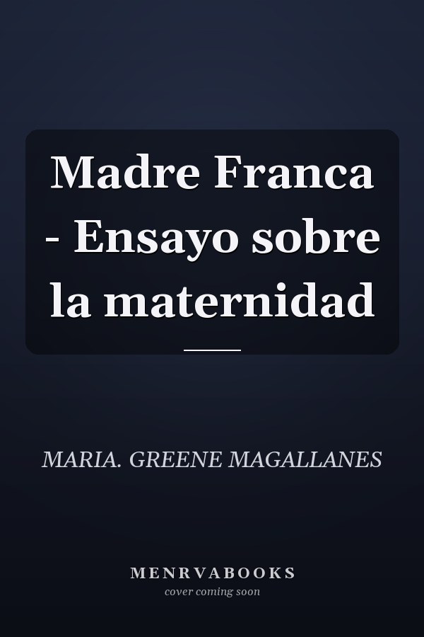 Madre Franca - Ensayo sobre la maternidad