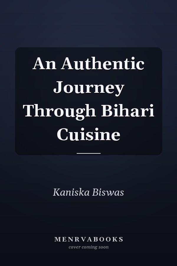 An Authentic Journey Through Bihari Cuisine