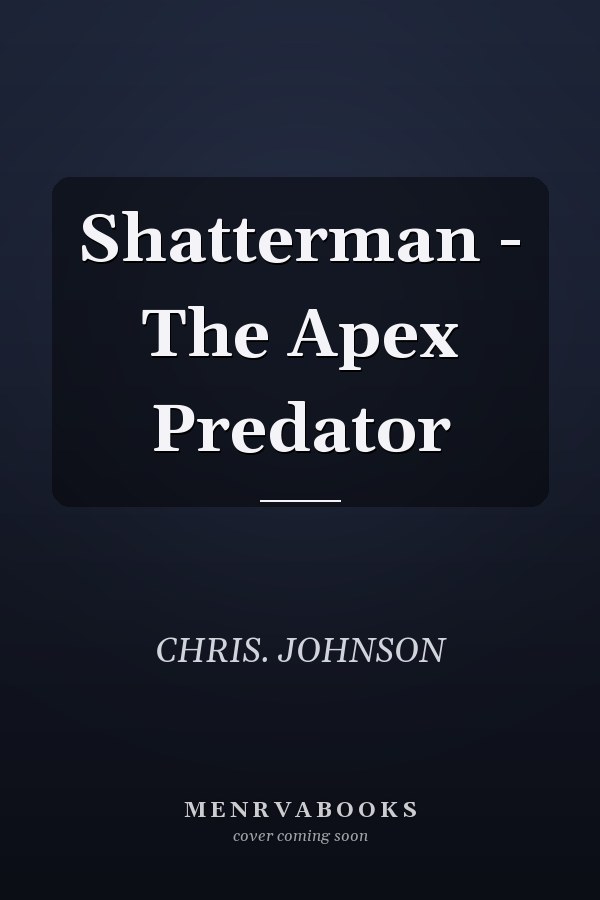 Shatterman - The Apex Predator