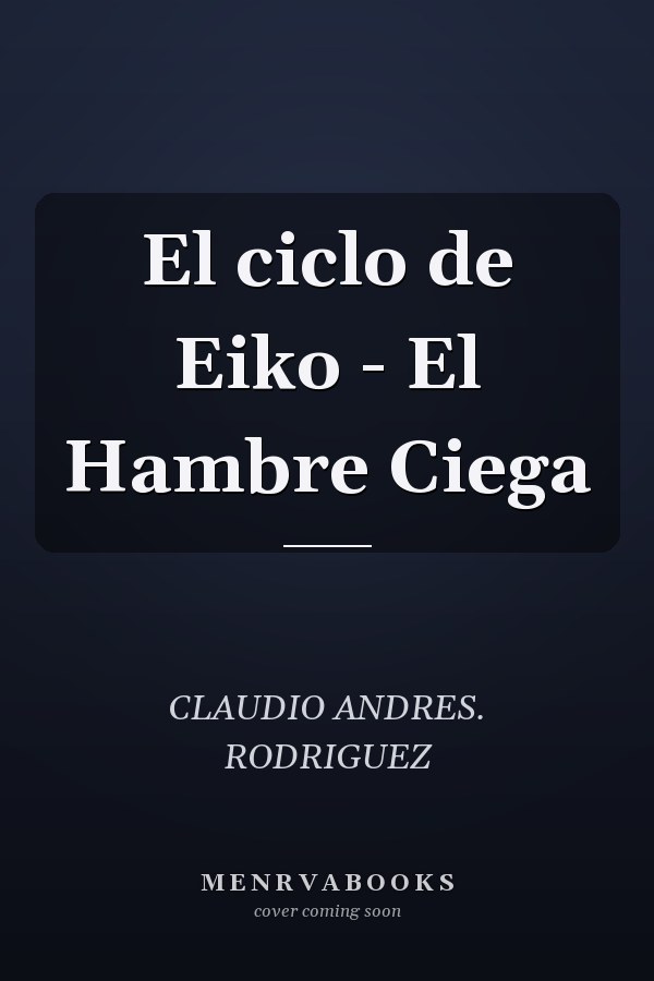 El ciclo de Eiko - El Hambre Ciega