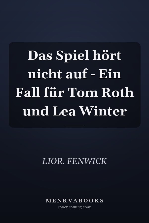 Das Spiel hört nicht auf - Ein Fall für Tom Roth und Lea Winter