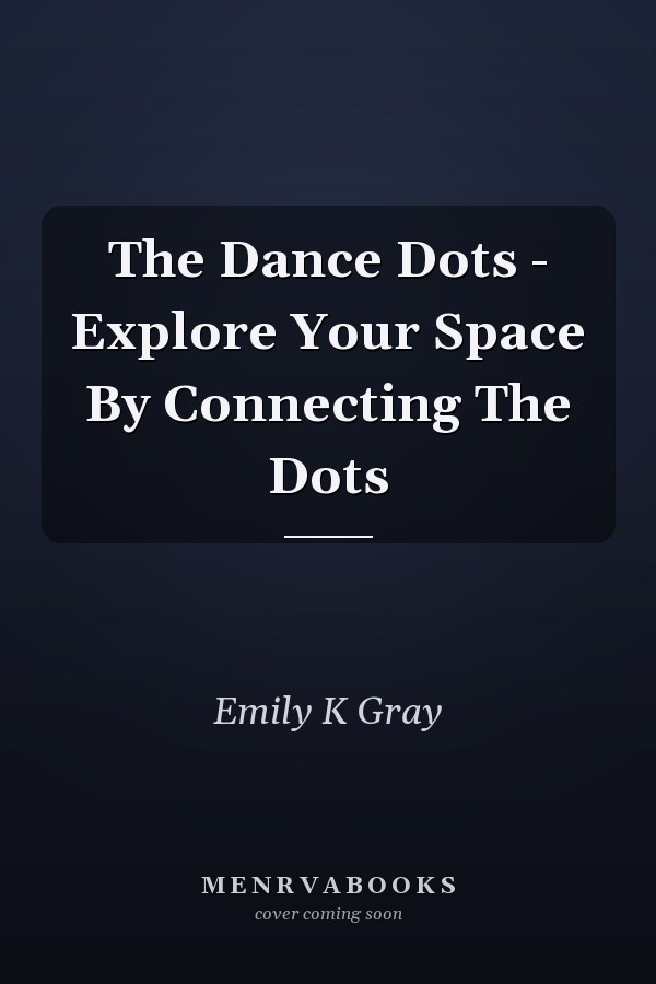 The Dance Dots - Explore Your Space By Connecting The Dots