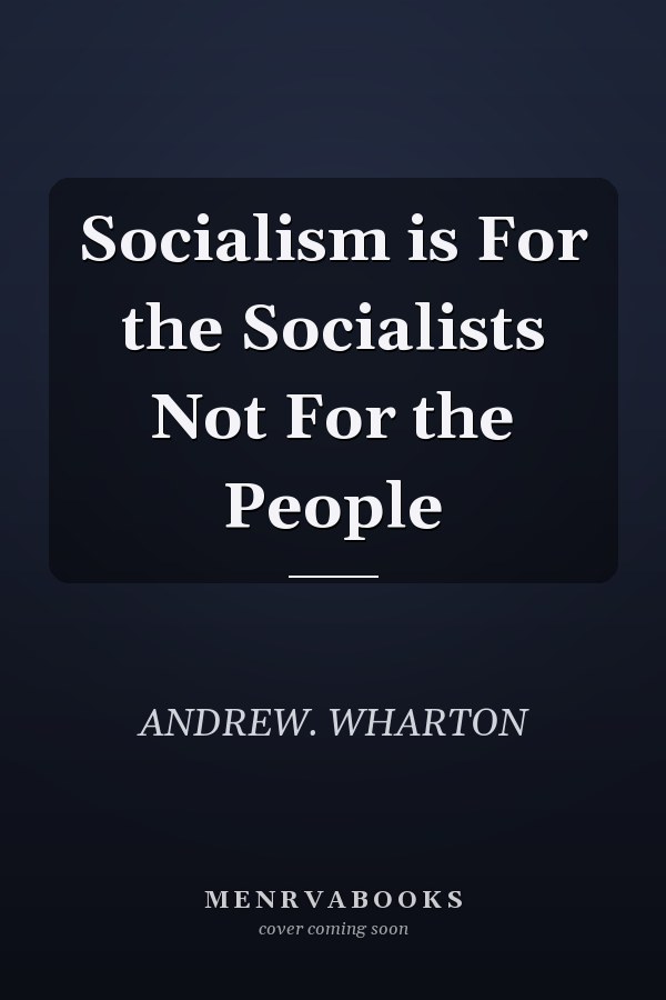 Socialism is For the Socialists Not For the People