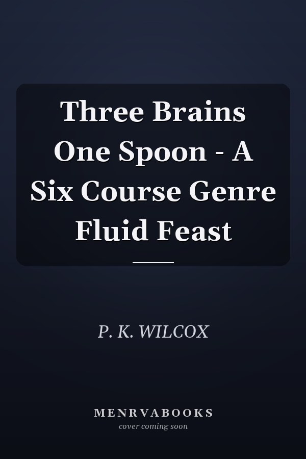 Three Brains One Spoon - A Six Course Genre Fluid Feast