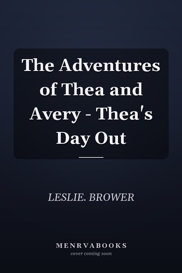 The Adventures of Thea and Avery - Thea's Day Out