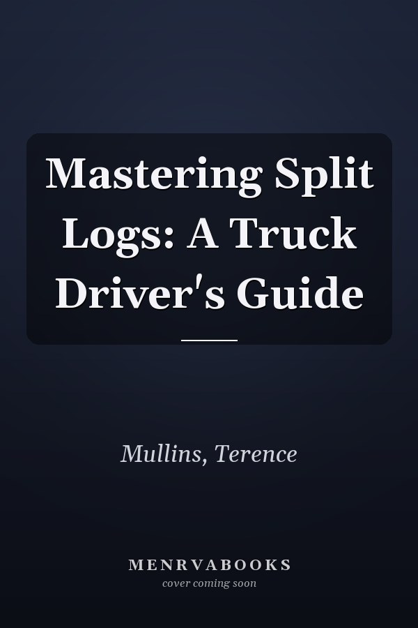 Mastering Split Logs: A Truck Driver's Guide