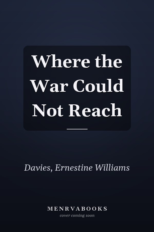Where the War Could Not Reach