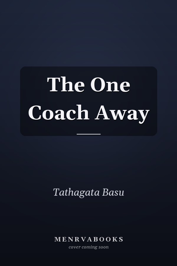 The One Coach Away